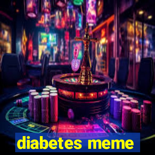 diabetes meme